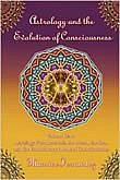 Astrology and the Evolution of Consciousness - Volume 1 Astrology Fundamentals, The Moon, The Sun